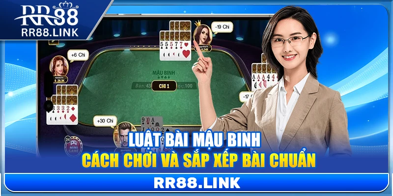 Luật Bài Mậu Binh RR88 – Cách Chơi Và Sắp Xếp Bài Chuẩn 9 Luật Bài Mậu Binh – Cách Chơi Và Sắp Xếp Bài Chuẩn